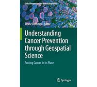 Understanding Cancer Prevention through Geospatial Science: Putting Cancer in its Place