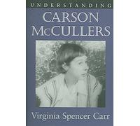 [Understanding Carson McCullers] (By: Virginia Spencer Carr) [published: November, 2005]