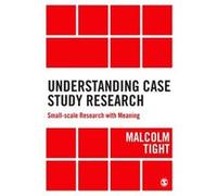 Understanding Case Study Research Malcolm Tight, (Auteur)