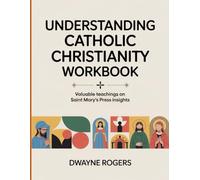 Understanding Catholic Christianity Workbook: Valuable Teachings on Saint Mary's Press Insights