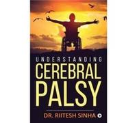 Understanding Cerebral Palsy by Riitesh Sinha Riitesh Sinha (Auteur)