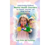 Understanding Childhood Mental Health: Disorders for Schools, Churches, and Group Settings