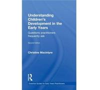 Understanding Childrens Development in the Early Years - Macintyre Christine Moray House School of Education Edinburgh University UK - Taylor amp Francis Macintyre Christine Moray House School of Educ