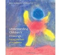Understanding Children's Drawings : Tracing the Path of Incarnation Michaela Strauss , Translated by P Wehrle (Auteur)