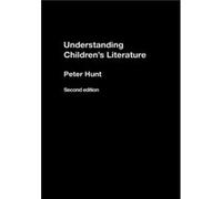 Understanding Childrens Literature by Peter Hunt