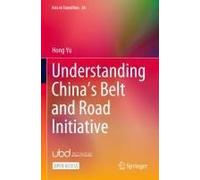 Understanding China's Belt And Road Initiative