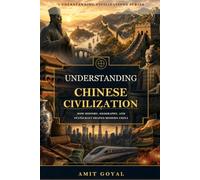 Understanding Chinese Civilization: How History, Geography, and Statecraft Shaped Modern China