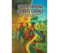 Understanding Climate Change: Bridging Knowledge and Action for a Greener Tomorrow