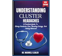 UNDERSTANDING CLUSTER HEADACHES: A Practical Guide To Living Headache-Free, Boosting Energy, And Feeling Balanced