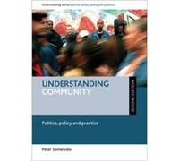 Understanding Community: Politics, Policy And Practice (Understanding Welfare: Social Issues, Policy And Practice Series) (Paperback) Peter Somerville, (Auteur)