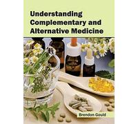 Understanding Complementary And Alternative Medicine
