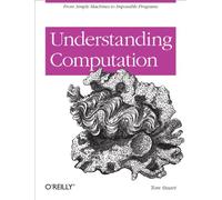 Understanding Computation: From Simple Machines to Impossible Programs