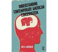 Understanding Contemporary American Conservatism - [Version Originale] Inconnu (Auteur)