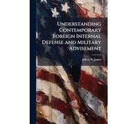 Understanding Contemporary Foreign Internal Defense and Military Advisement