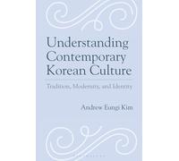 Understanding Contemporary Korean Culture: Tradition, Modernity, and Identity