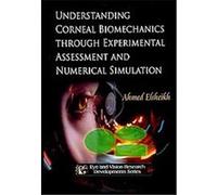 Understanding Corneal Biomechanics Through Experimental Assessment and Numerical Simulation, Eye and Vision Research Developments Ahmed Elsheikh (Auteur)