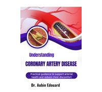 Understanding Coronary Artery Disease: Practical guidance to support arterial health and reduce chest discomfort triggers