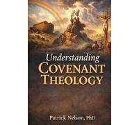 Understanding Covenant Theology