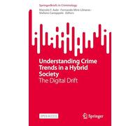 Understanding Crime Trends in a Hybrid Society: The Digital Drift