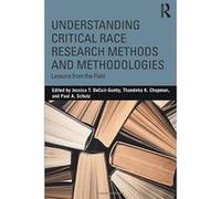 Understanding Critical Race Research Methods and Methodologies - [Version Originale] Inconnu (Auteur)