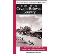 Understanding Cry, the Beloved Country, GREENWOOD PRESS "LITERATURE IN CONTEXT" Ngwarsungu Chiwengo (Auteur)