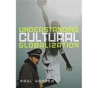 Understanding Cultural Globalization by Paul University of Brighton Hopper Paul Hopper (Auteur)