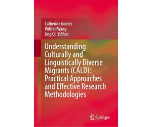Understanding Culturally and Linguistically Diverse Migrants: Practical Approaches and Effective Research Methodologies