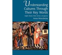 Understanding Cultures Through Their Key Words: English, Russian, Polish, German, and Japanese