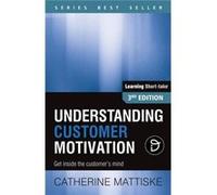 Understanding Customer Motivation Get inside the customers mind - Catherine Mattiske - TPC The Performance Company - Livre en Anglais Catherine MattiskeCatherine Mattiske (Auteur)
