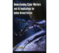Understanding Cyber Warfare And Its Implications For Indian Armed Forces