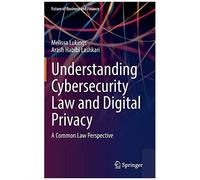 Understanding Cybersecurity Law And Digital Privacy