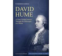 Understanding David Hume: A Clear, Guided Journey Through His Philosophy as a Whole