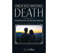 Understanding Death: A Handbook for the Recently Departed