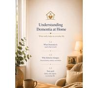 Understanding Dementia at Home: What really helps in everyday life