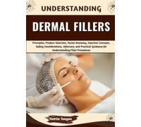 Understanding Dermal Fillers: Principles, Product Selection, Facial Anatomy, Injection Concepts, Safety Considerations, Aftercare, and Practical Guidance for Understanding Filler Procedures