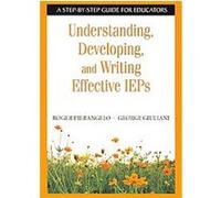 Understanding, Developing, and Writing Effective IEPs George Giuliani, Roger Pierangelo (Auteur)