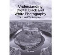 Understanding Digital Black and White Photography by Tim Savage Tim Savage, (Auteur)
