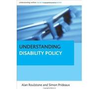 Understanding Disability Policy (Understanding Welfare: Social Issues, Policy and Practice Series) (Policy Press - Understanding Welfare: Social Issues, Policy) Simon Prideaux (Auteur)
