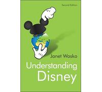 Understanding Disney: The Manufacture of Fantasy