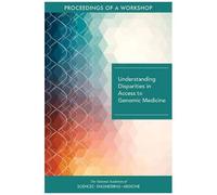Understanding Disparities In Access To Genomic Medicine: Proceedings Of A Workshop