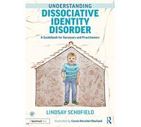 Understanding Dissociative Identity Disorder: A Guidebook for Survivors and Practitioners