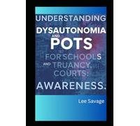 Understanding Dysautonomia and POTS for Schools and Truancy Courts: AWARENESS