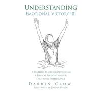Understanding Emotional Victory 101: A Starting Place for Developing a Biblical Foundation for Emotional Intelligence