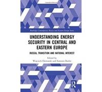 Understanding Energy Security in Central and Eastern Europe: Russia, Transition and National Interest (Routledge Contemporary Russia and Eastern Europe Series) - [Version Originale] Inconnu (Auteur)