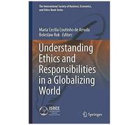 Understanding Ethics And Responsibilities In A Globalizing World