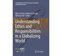Understanding Ethics And Responsibilities In A Globalizing World