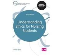 Understanding Ethics for Nursing Students by Peter Ellis Peter Ellis (Auteur)