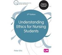 Understanding Ethics for Nursing Students by Peter Ellis Peter Ellis (Auteur)