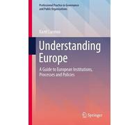Understanding Europe: A Guide to European Institutions, Processes and Policies
