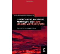 Understanding, Evaluating, And Conducting Second Language Writing Research